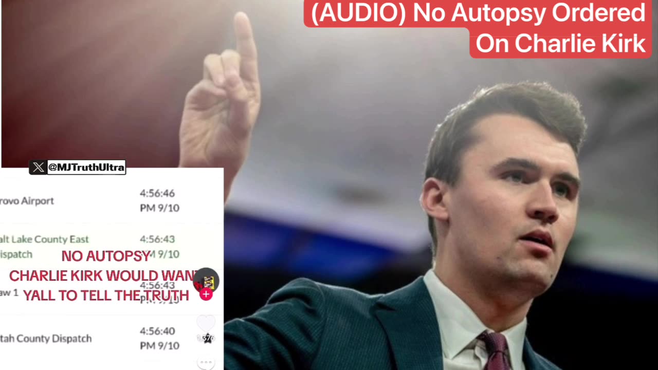 Dispatch Report says Charlie Kirk DID NOT have an Autopsy Performed