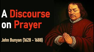 A Discourse on Prayer - John Bunyan (1628 - 1688) Full Christian Audio Book