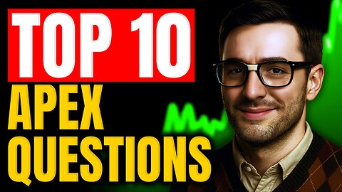 Top 10 Apex Trader Questions ANSWERED 
