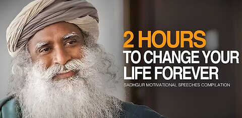 Sadhguru Best Ever Motivational Speeches COMPILATION - 2 Hours of Motivation To Change Forever