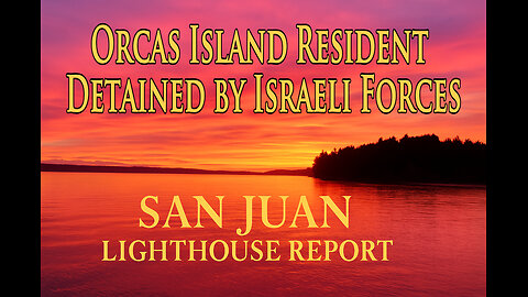 Orcas Island Resident Detained by Israeli Forces