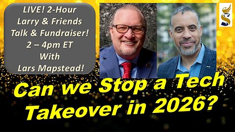 🚨 Can we Stop a Tech Takeover in 2026? LIVE talk & Fundraiser with Lars Mapstead!