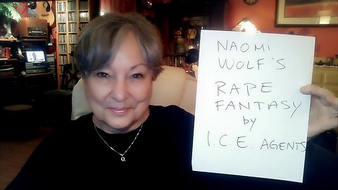 Naomi Wolf's Rape Fantasy By I.C.E. Agents