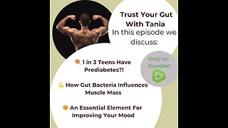 Trust Your Gut with Tania: Episode 33 - Type 2 Teenagers, Mighty Gut Bacteria, Moody Missing Element