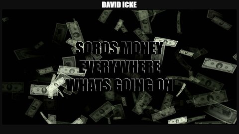 David Icke: Soros Money Everywhere, Whats Going On (2018)