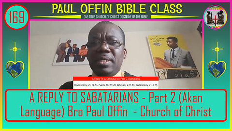 169| A REPLY TO SABATARIANS - Part 2 (Akan Language) Bro Paul Offin - Church of Christ