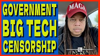 GOVERNMENT BIG TECH CENSORSHIP!