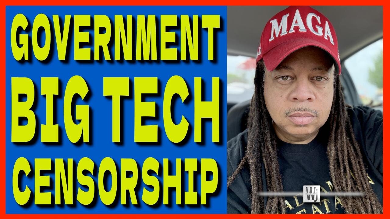 GOVERNMENT BIG TECH CENSORSHIP!