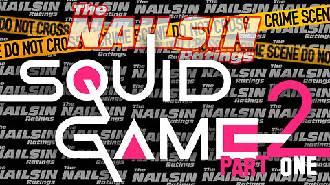 The Nailsin Ratings: Squid Game 2 Part 1