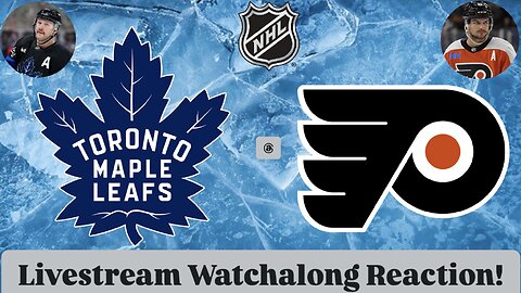 Toronto Maple Leafs @ Philadelphia Flyers Livestream Watchalong Reaction