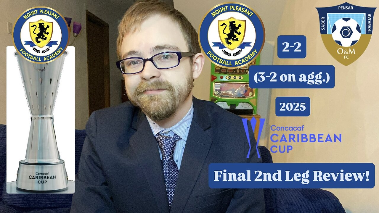 RSR7: Mount Pleasant FA 2-2 O&M FC 2025 CONCACAF Caribbean Cup Final 2nd Leg Review!