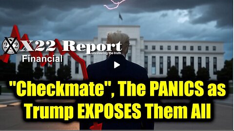 New X22 Report Mar 11 - Trump "Checkmate", The PANICS as Trump EXPOSES Them All