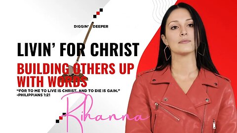 Building Others Up Through Words, Livin' For Christ