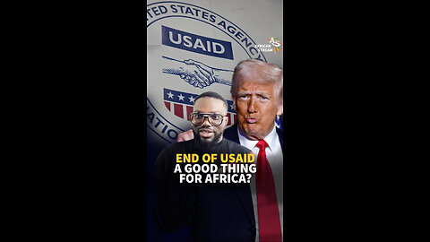 END OF USAID A GOOD THING FOR AFRICA?