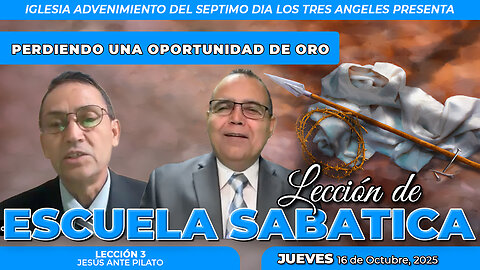 Jueves 16 de Octubre Lección de Escuela Sabática Pr. Orlando Enamorado