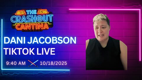 Dani TikTok Live 9:40AM 10/18/2025
