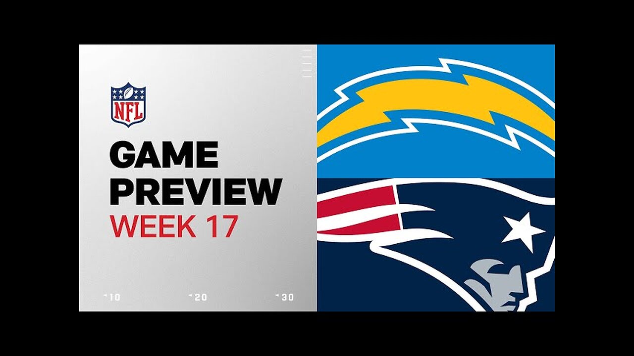 Los Angeles Chargers vs. New England Patriots | 2024 Week 17 Game Preview