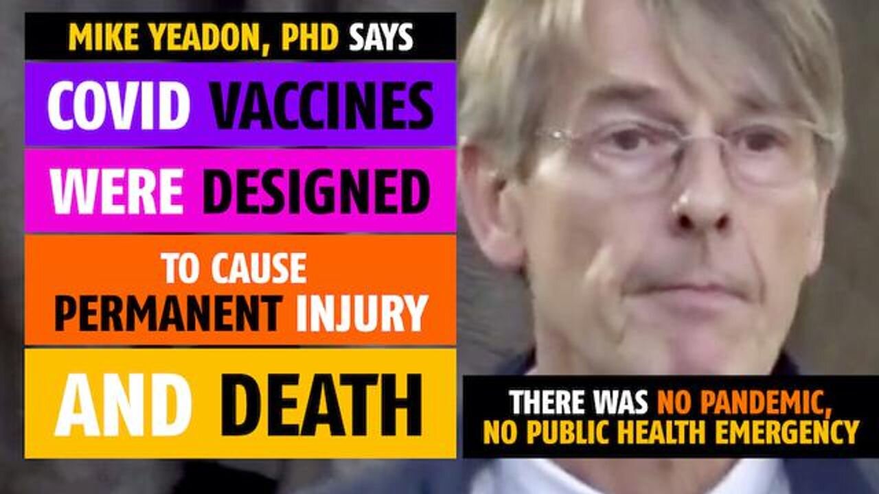 Covid vaccines were designed to cause permanent injury and death, says Mike Yeadon, PhD