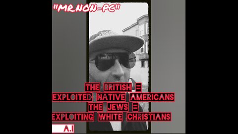 MR. NON-PC: The British = Exploited Native Americans / The Jews = Exploiting White Christians