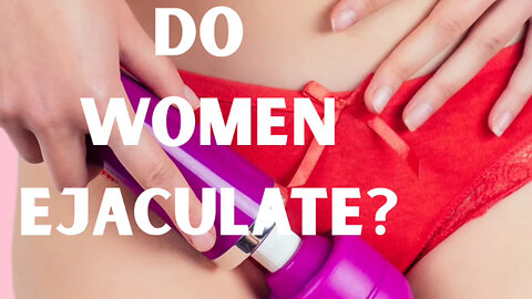 Do Women Really Ejaculate? The Science, Myths, and Secrets of Female Pleasure