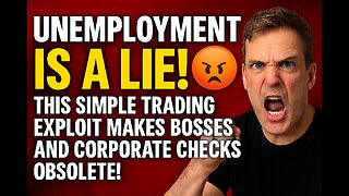UNEMPLOYMENT IS A LIE! 😡 This Simple Trading Exploit Makes Bosses And Corporate Checks Obsolete!