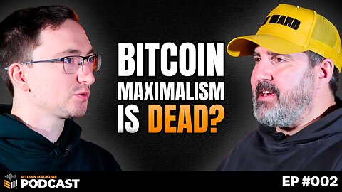 Peter McCormack: Bitcoin Maximalism is Dead (Long Live Bitcoin Maximalism)