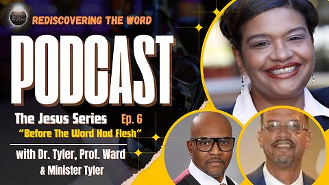 Episode 6 – Before The Word Had Flesh | Rediscovering the Word Podcast