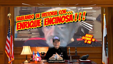 HABLANDO DE HISTORIA CON ENRIQUE ENCINOSA - 10. 16. 2025 - 8 PM