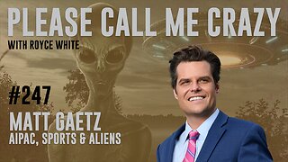 Matt Gaetz on AIPAC, Sports and Aliens | EP #282 | Government Human Alien Hybrids? | Royce White
