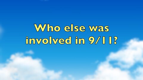 9/11 Exposed: Who else was involved in 9/11?
