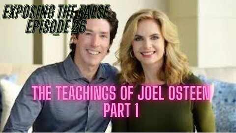 Exposing the False episode 26 The Teachings of Joel Osteen Part 1