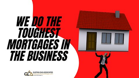 We Do The Toughest Mortgages In The Business