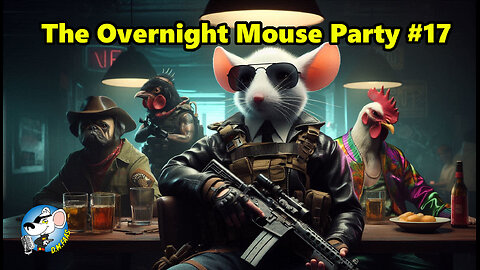 The Overnight Mouse Party #17