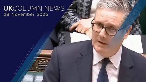 UK Column News - 28th November 2025