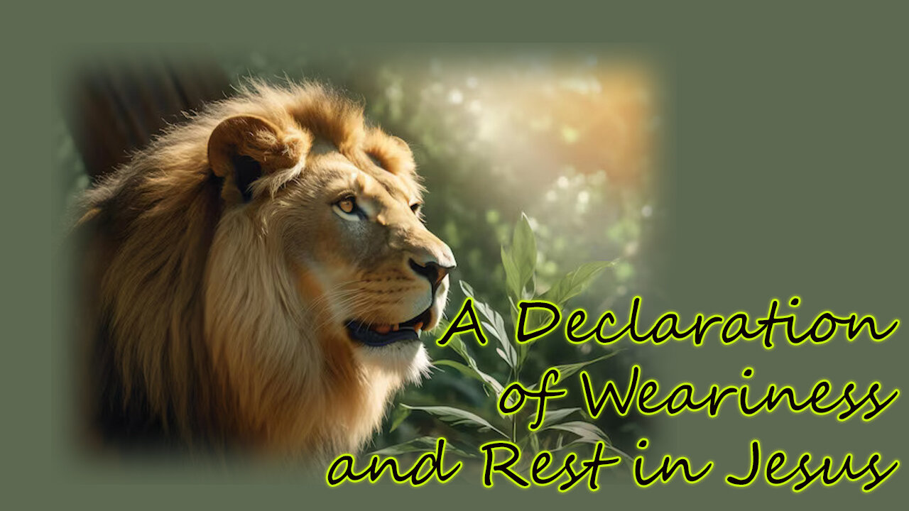 A Declaration of Weariness and Rest in Jesus