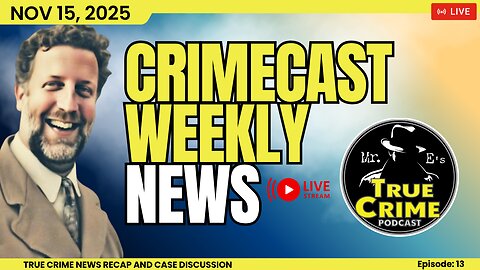 🔴 LIVE: True Crime News Weekly Recap Mr. E's Crimecast– November 15, 2025