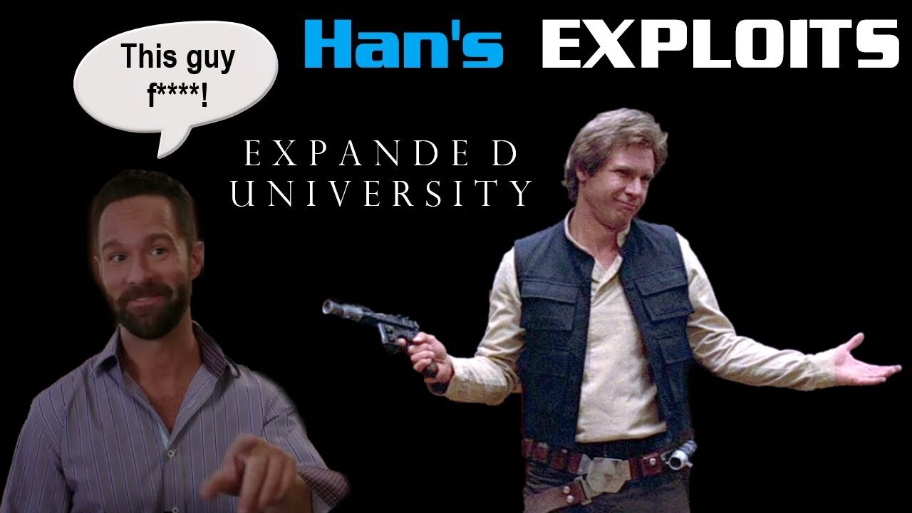 Expanded University - The, Uh, Exploits of Han Solo