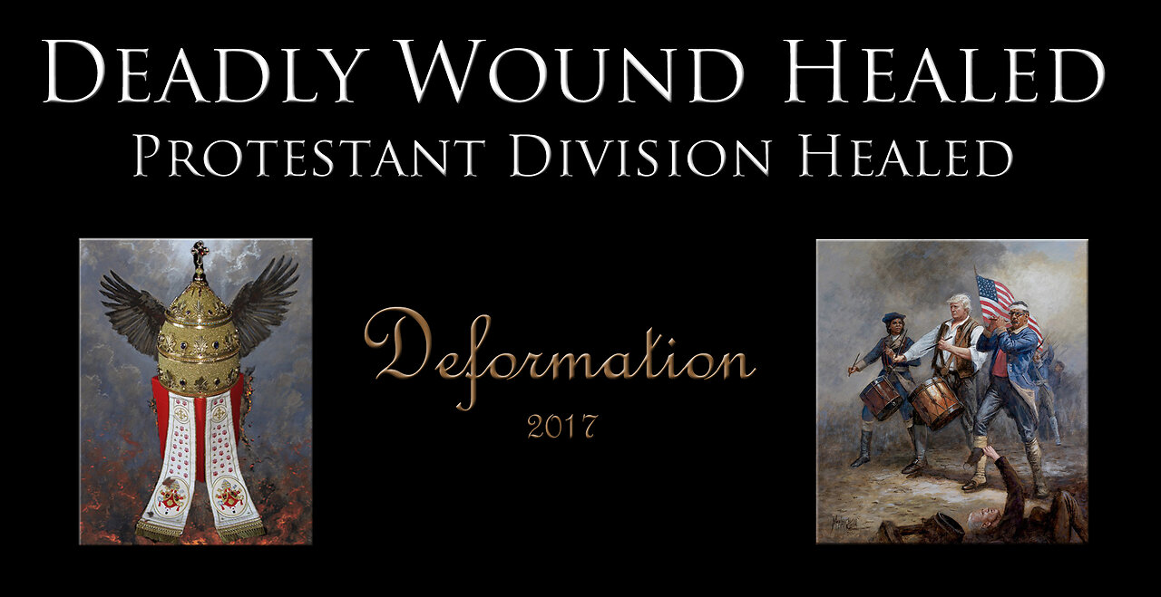Deadly Wound Healed - Protestant Division Healed - Deformation 2017