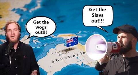 Aussie Schizos Want to Ethnically Cleanse Meds & Slavs from Europe