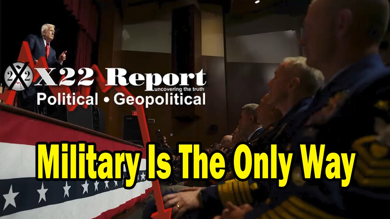 X22 Report - Trump Just Sent A Clear Message, Enemy Within, Military Is The Only Way