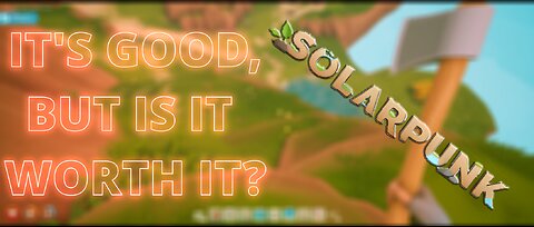 Is It Worth It? : SolarPunk