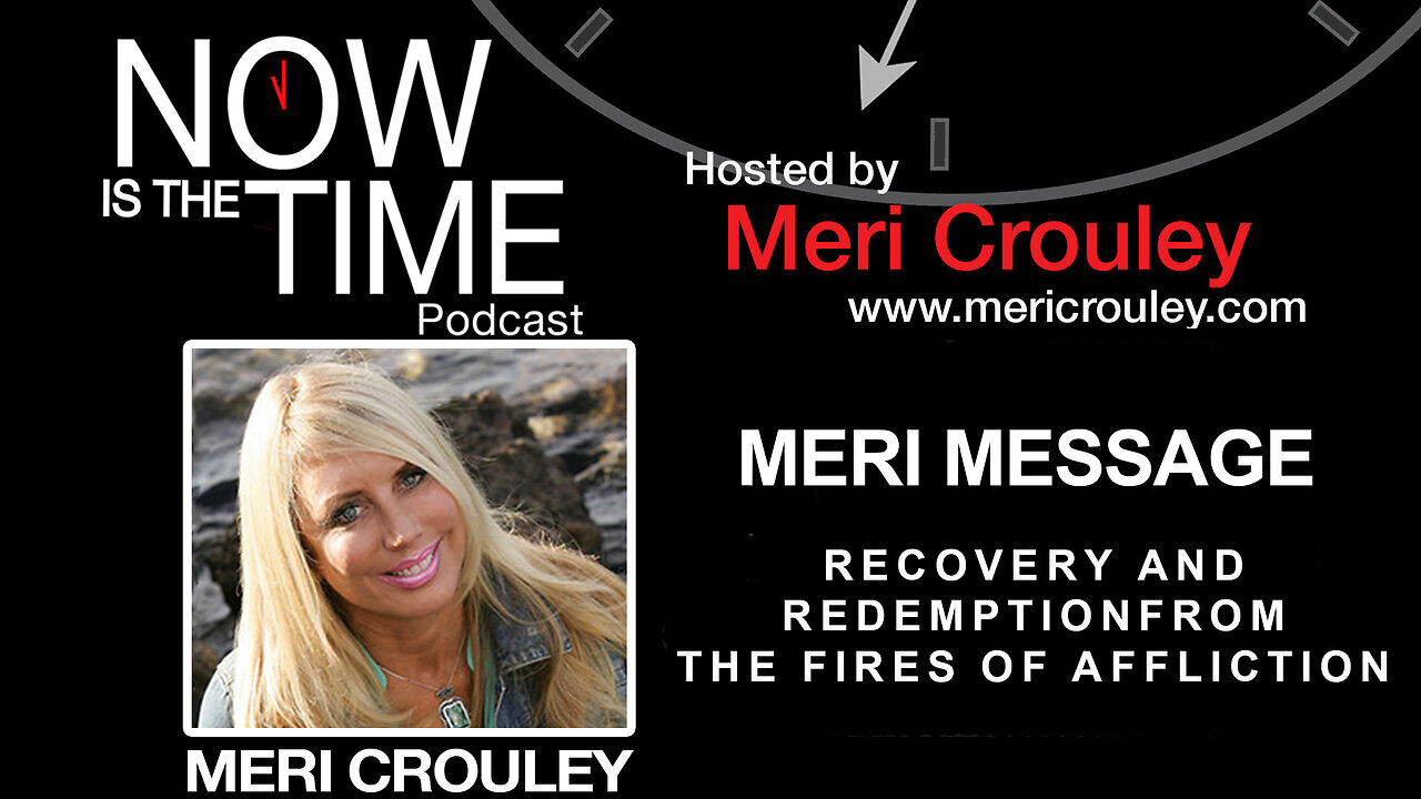 MERI MESSAGE on RECOVERY & REDEMPTION from FIRES OF AFFLICTION!