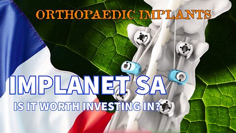 Implanet SA (ALIMP) Is It Worth Investing In? Spinal Implants