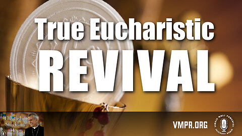 12 Feb 25, The Bishop Strickland Show: True Eucharistic Revival