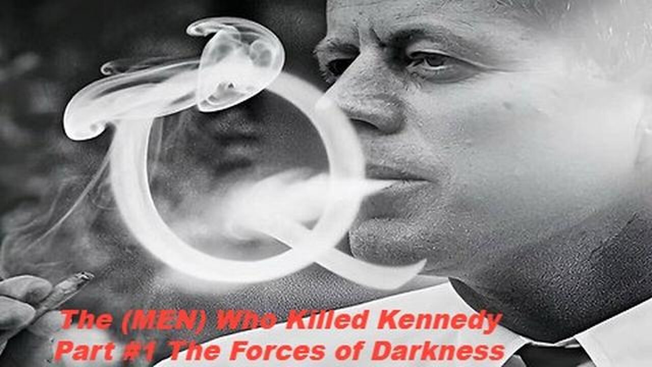 The (MEN) Who Killed Kennedy -Part #1 The Forces of Darkness