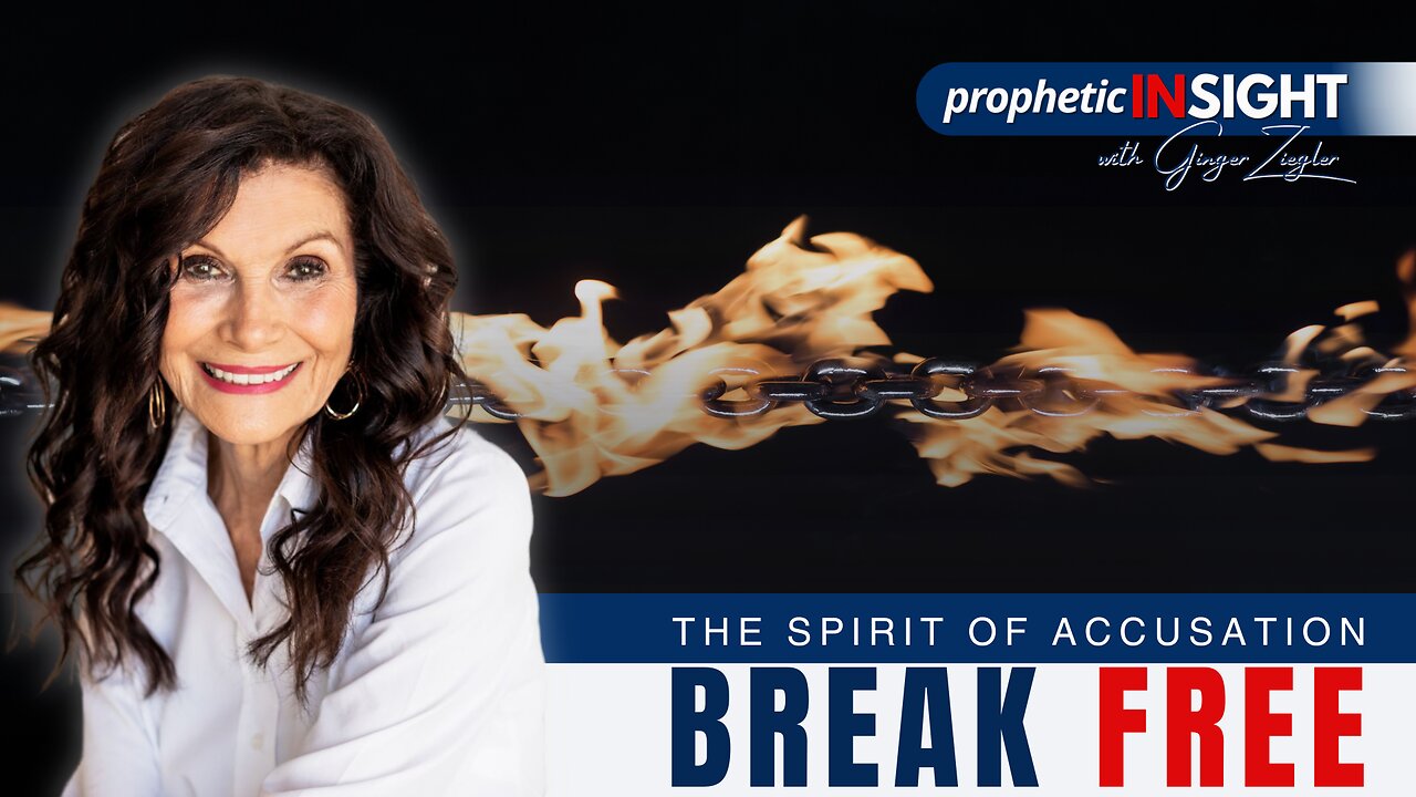 Break Free from Accusation Today | Prophetic InSight with GINGER ZIEGLER
