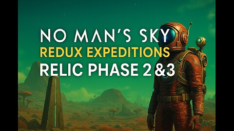 No Mans Sky expedition redux relics phase 2 and 3