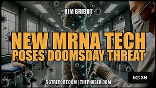 NEW MRNA TECH POSES DOOMSDAY THREAT -- Kim Bright