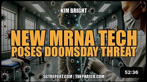 NEW MRNA TECH POSES DOOMSDAY THREAT -- Kim Bright