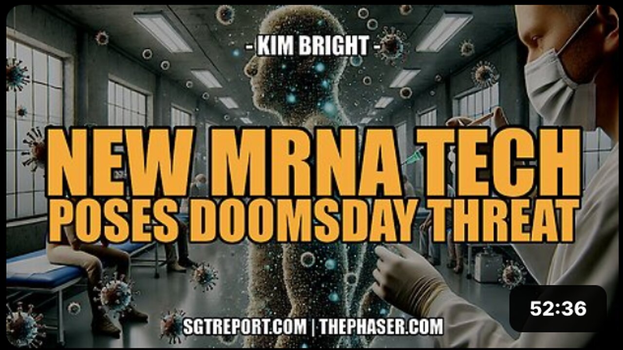 NEW MRNA TECH POSES DOOMSDAY THREAT -- Kim Bright